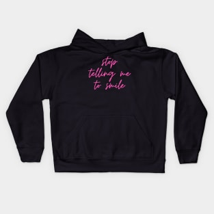 Stop telling me to smile Kids Hoodie